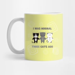 I was normal three cats ago. Mug